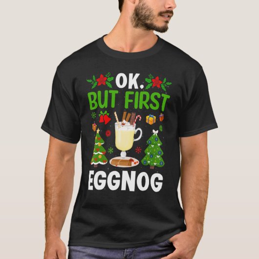 Ok  But First Eggnog Tシャツ (正面)