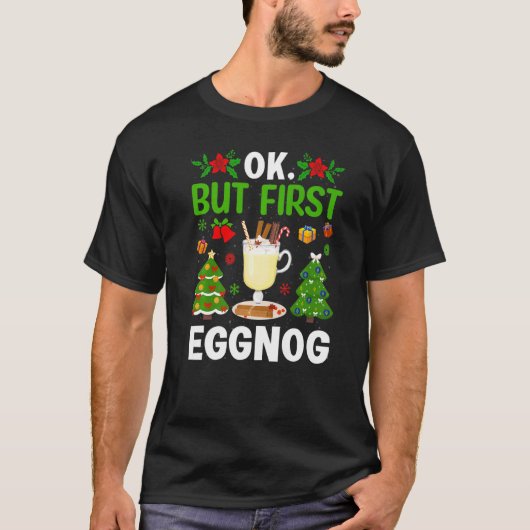 Ok But First Eggnog Tシャツ (正面)