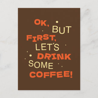 ok, but first, lets drink some coffee!  ポストカード