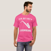 Ok But First Saxophone Funny Sax Jazz Player Saxop Tシャツ (正面フル)