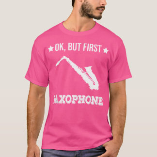 Ok But First Saxophone Funny Sax Jazz Player Saxop Tシャツ