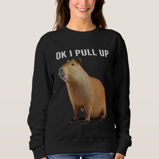 Ok I Pull Up Capybaras  Capybara スウェットシャツ (正面)