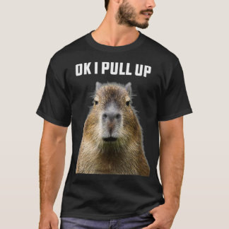 Ok I Pull Up ybara Funny Humor wildlife  Tシャツ