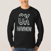 Ok Karen   Phrase Saying Not Today Karen Sarcastic Tシャツ (正面)