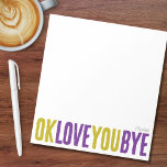 OK Love You Byeグリーンパープルガールフレンド ノートパッド<br><div class="desc">このおもしろい、カスタマイズ可能なメモ帳を使用して、愛する人にノートに甘い個人touchを追加する優れた方法！緑と紫よくはしゃぐを交互に「ok love you bye」というフレーズを使ったはっきりしたこのメモ帳は、ロマンチックなリマインダーに最適な離れメモである。色、背景の様々な中から選択し、名前やフレーズでパーソナライズしてユニークな自分のものにする。あなたはあなたのガールフレンドのためのロマンチックな贈り物を探すか、単に自分のためのメモ帳を望むかどうかパーソナライズされた、このデザインは必ずすべてのノートとスマイルをもたらす！</div>