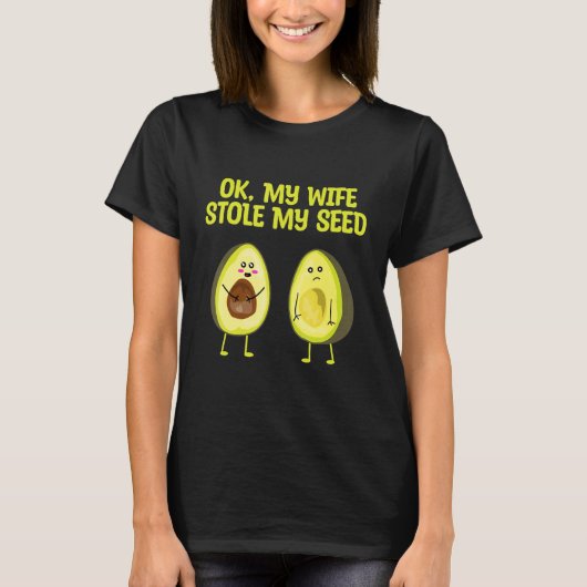 OK My Wife Stole My Seed Avocado Pregnancy Announc Tシャツ (正面)