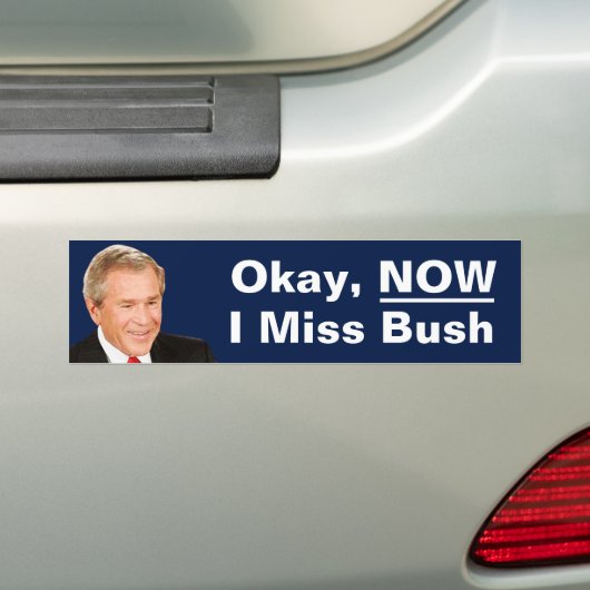 Ok Now I President 恋しく思 Bush - Data Trump バンパーステッカー (車上)