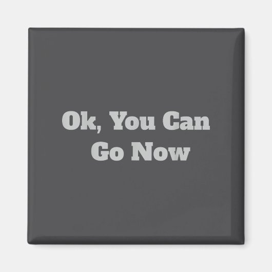 Ok, You Can Go Now Motivational Gym Design マグネット (正面)