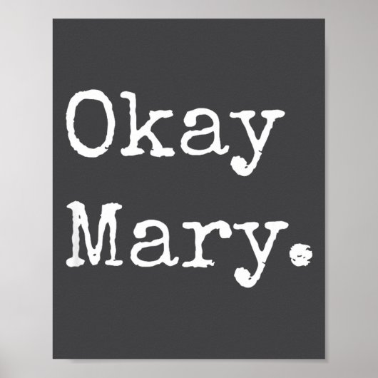Okay Mary Funny Sarcastic Meme Quote  ポスター (正面)