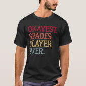Okayestスペードプレイヤーエバースペードカードゲーム1 Tシャツ (正面)