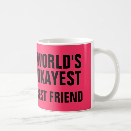Okayest 最高の Friend コーヒーマグカップ (右)