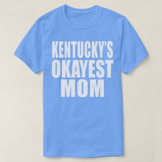 Okayest Mom  Kentucky  Tシャツ (デザイン正面)