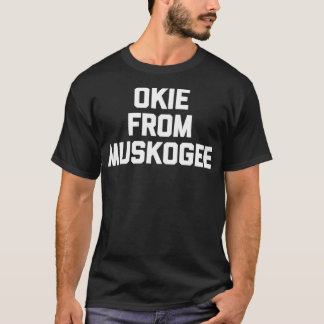 Okie From Muskogee  funny saying cool country musi Tシャツ