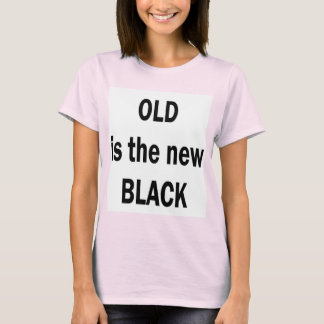 OLDは新しいBLACKである Tシャツ