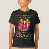 Old Hipes Don't Die They Just Fade Into Crazy Gran Tシャツ (正面)