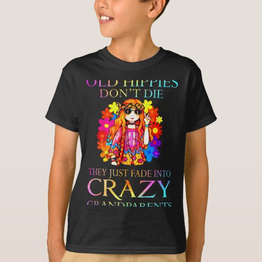 Old Hipes Don't Die They Just Fade Into Crazy Gran Tシャツ (正面)