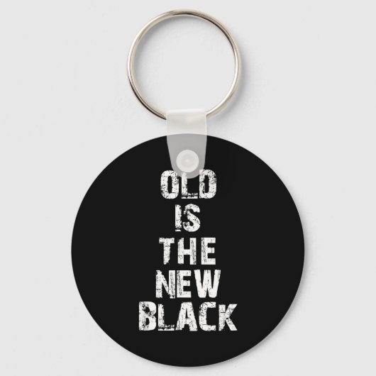 Old Is The New Black Funny Elderly People Birthday キーホルダー (正面)