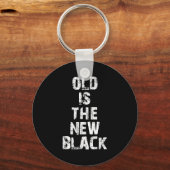 Old Is The New Black Funny Elderly People Birthday キーホルダー (正面)