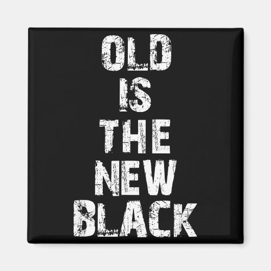 Old Is The New Black Funny Elderly People Birthday マグネット (正面)