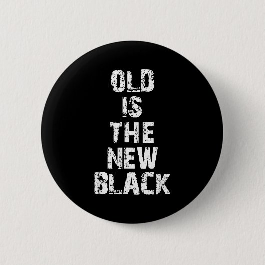 Old Is The New Black Funny Elderly People Birthday 缶バッジ (正面)