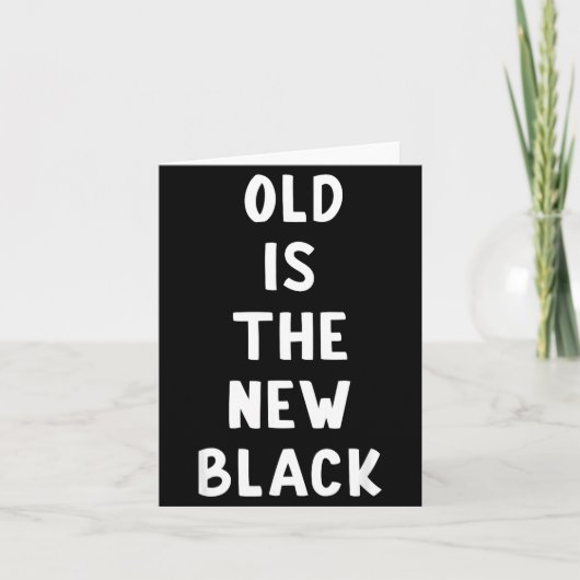 Old Is The New Black Young Age Funny Saying カード (正面)