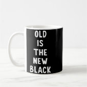 Old Is The New Black Young Age Funny Saying  コーヒーマグカップ (左)