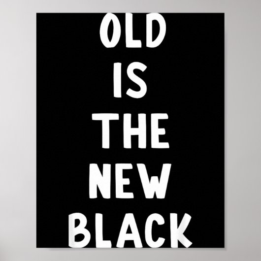 Old Is The New Black Young Age Funny Saying  ポスター (正面)