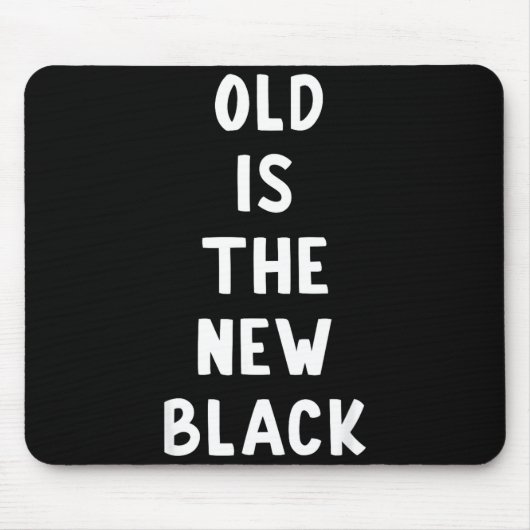 Old Is The New Black Young Age Funny Saying マウスパッド (正面)