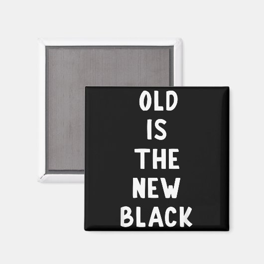 Old Is The New Black Young Age Funny Saying マグネット (正面/裏面)