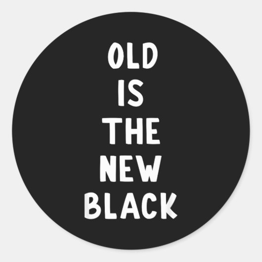 Old Is The New Black Young Age Funny Saying  ラウンドシール (正面)