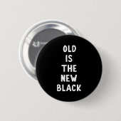 Old Is The New Black Young Age Funny Saying 缶バッジ (正面&裏面)