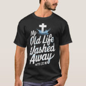 Old Life Washed Water Baptism Bible Verse Christia Tシャツ (正面)