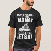 Old Man How To Jetski Cool Funny Jet-ski Jet Skiin Tシャツ (正面)