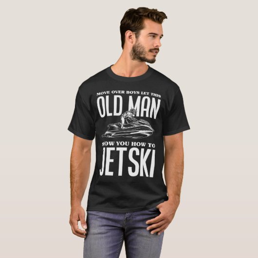 Old Man How To Jetski Jet-ski Jet Skiing Jet Ski  Tシャツ (正面フル)