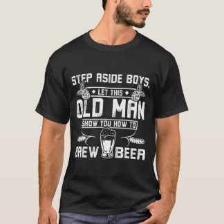 Old man show you how to brew beer friends tシャツ