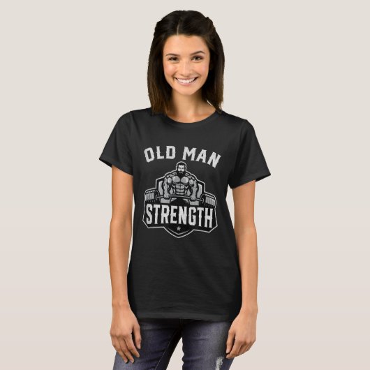 Old Man Strength Funny Gym Motivation Workout Gift Tシャツ (正面フル)