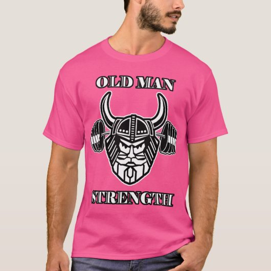 Old Man Strength Work Outshirt funny Tシャツ (正面)