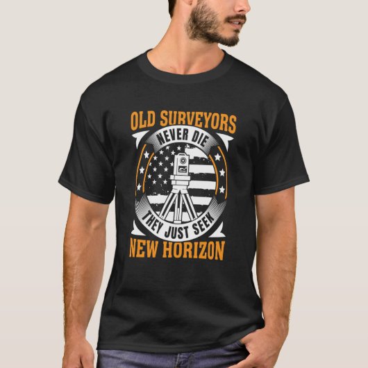 Old Surveyors Never Die They Just Seek New Horizon Tシャツ (正面)