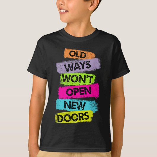 Old Ways Won't Open New Doors Motivational Quotes  Tシャツ (正面)