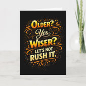 Older Yes Wiser Let’s Not Rush It Funny Birthday カード (正面)
