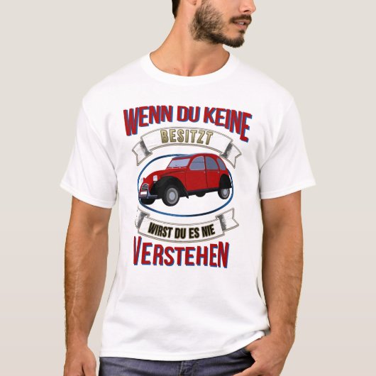 Oldtimer 2cv Liebhaber Spruch Tシャツ (正面)