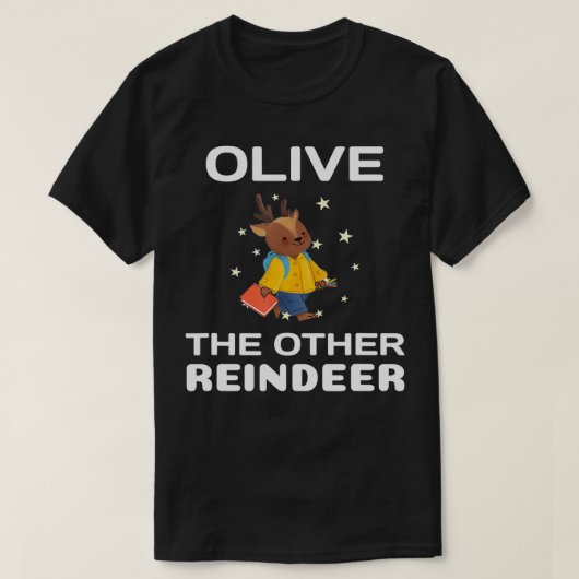 Olive the Other Reindeer, Funny Christmas  Tシャツ (デザイン正面)