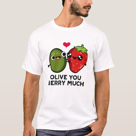 Olive You Berry Much Funny Fruit Pun Tシャツ (正面)