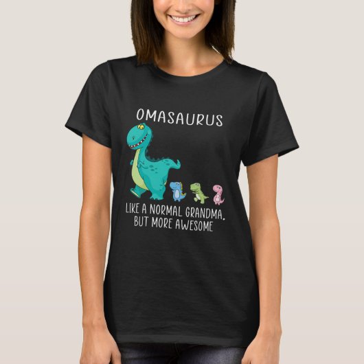 Omasaurus like a normal grandma but more awesome tシャツ (正面)