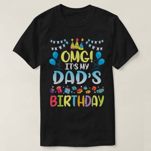 OMGお父さんにとって私のパパの誕生日 Tシャツ (デザイン正面)