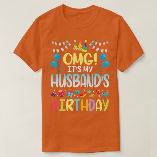 OMGその私の夫の誕生日は私にあなたを妻に幸せ Tシャツ (デザイン正面)