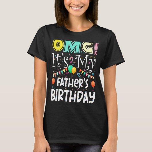 Omgその私の父の誕生日カッコいいパーティー Tシャツ (正面)