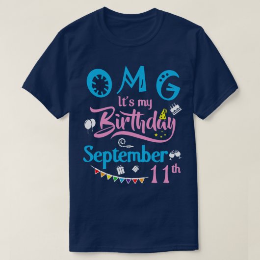 OMGその私の誕生日9月11日ハッピーアザ Tシャツ (デザイン正面)