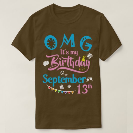 OMGその私の誕生日9月13日ハッピーアザ Tシャツ (デザイン正面)