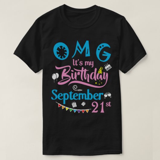 OMGその私の誕生日9月21日ハッピーアザ Tシャツ (デザイン正面)